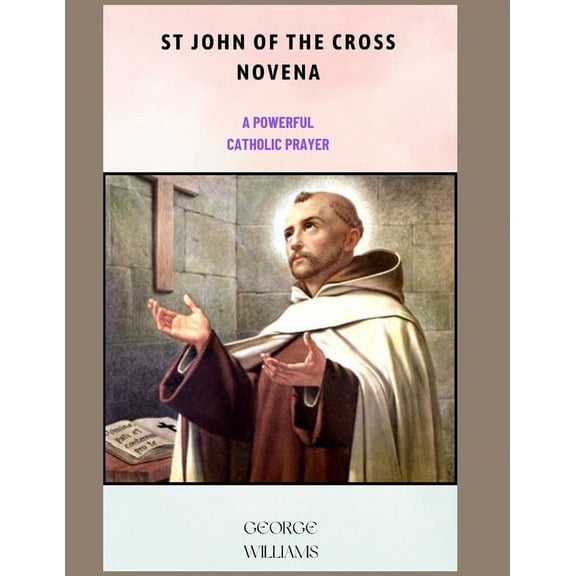 Sacred Moments: St. John Of The Cross Novena: A Powerful Catholic Prayer (Paperback)