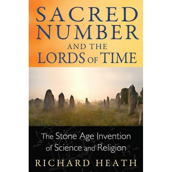 Sacred Number and the Lords of Time : The Stone Age Invention of Science and Religion (Paperback)