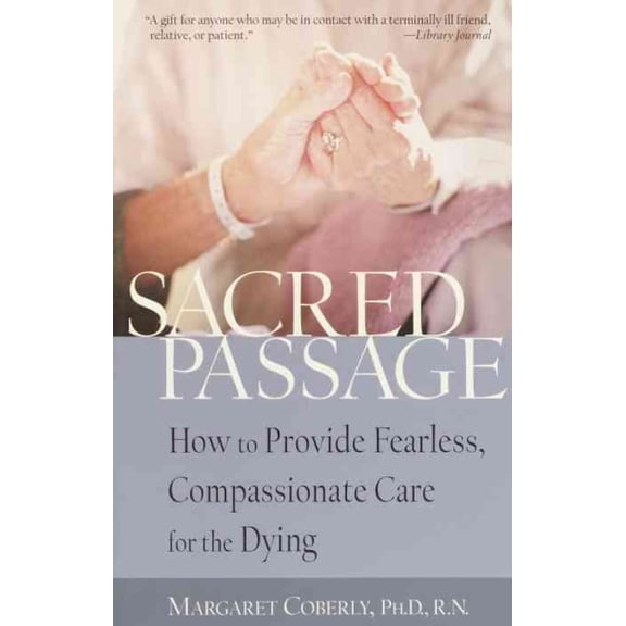 Sacred Passage : How to Provide Fearless, Compassionate Care for the Dying (Paperback)