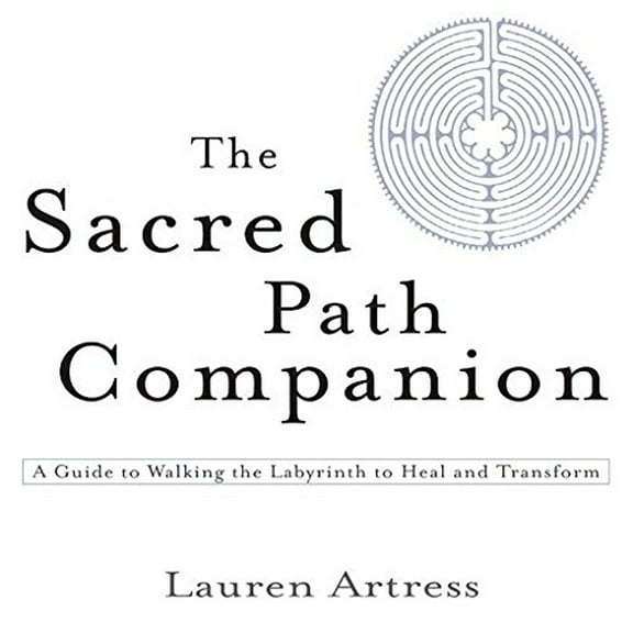 Pre-Owned The Sacred Path Companion: A Guide to Walking the Labyrinth to Heal and Transform (Paperback) 1594481822 9781594481826