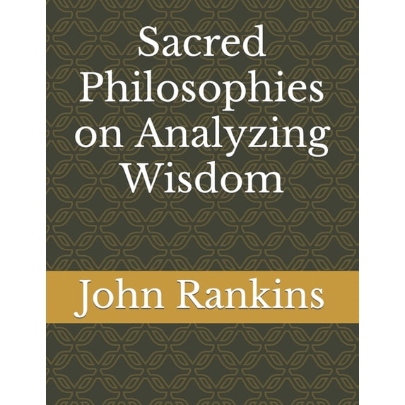 Sacred Philosophies on Analyzing Wisdom, (Paperback)