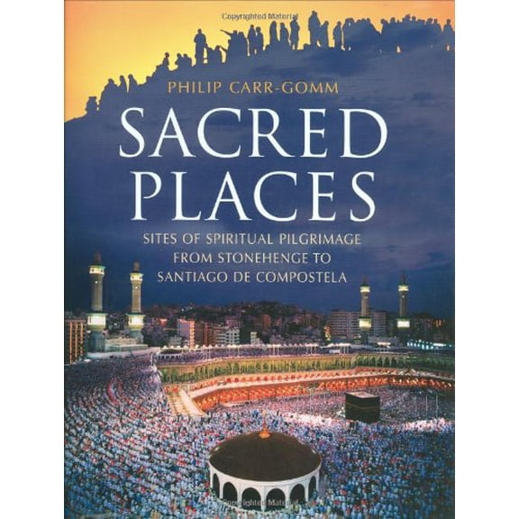Pre-Owned Sacred Places: Sites of Spiritual Pilgrimage from Stonehenge to Santiago De Compostela (Hardcover) 1847242405 9781847242402