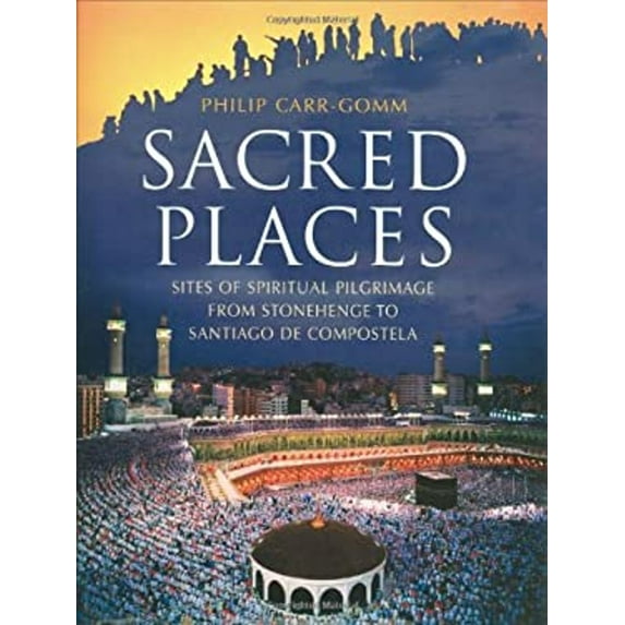Pre-Owned Sacred Places : Sites of Spiritual Pilgrimage from Stonehenge to Santiago de Compostela (Hardcover) 9781847242402
