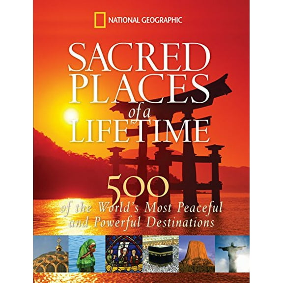 Pre-Owned Sacred Places of a Lifetime: 500 of the World's Most Peaceful and Powerful Destinations (Hardcover) 1426203365 9781426203367