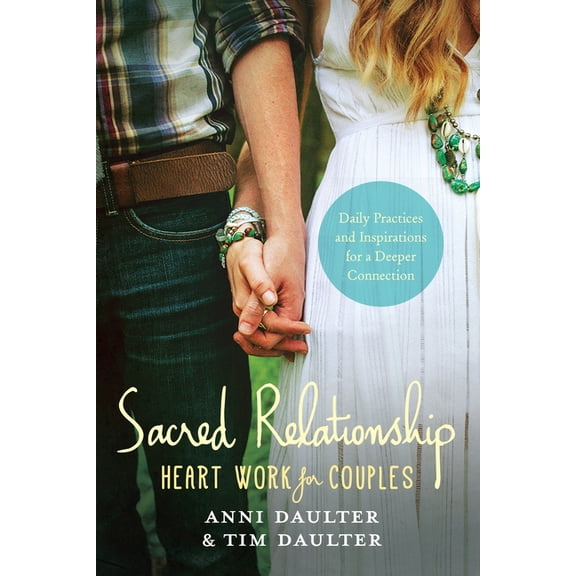 Sacred Relationship : Heart Work for Couples--Daily Practices and Inspirations for a Deeper Connection (Paperback)