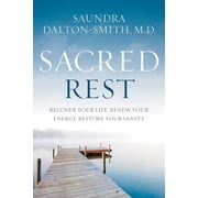 Sacred Rest: Recover Your Life, Renew Your Energy, Restore Your Sanity, (Paperback)