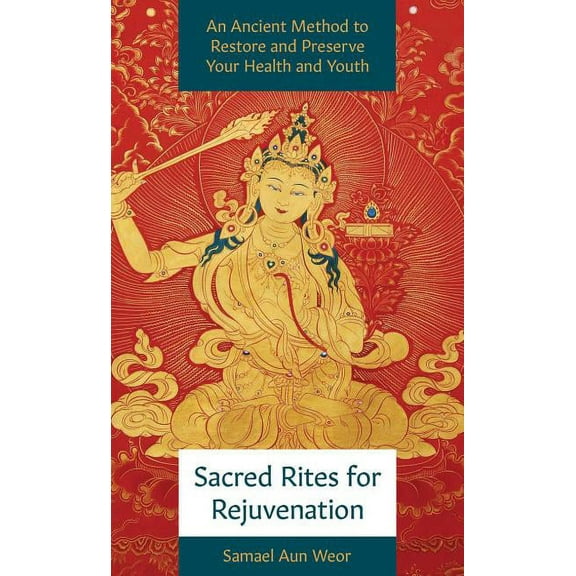 Sacred Rites for Rejuvenation: A Simple, Powerful Technique for Healing and Spiritual Strength, (Paperback)
