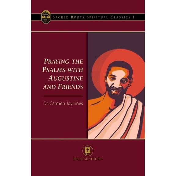Sacred Roots Spiritual Classics: Praying the Psalms with Augustine and Friends (Paperback)