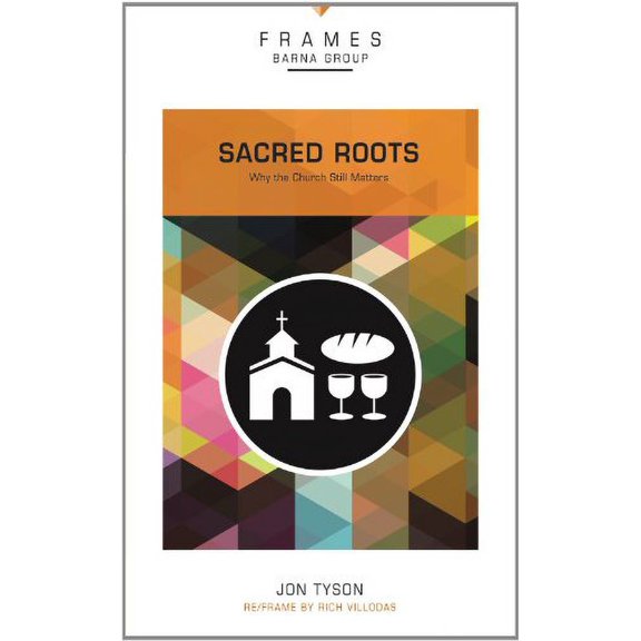 Pre-Owned Sacred Roots: Why the Church Still Matters (Paperback) 0310433231 9780310433231