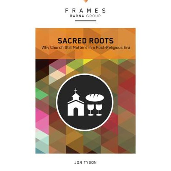 Pre-Owned Sacred Roots: Why the Church Still Matters (Frames) (Paperback) 0310433231 9780310433231