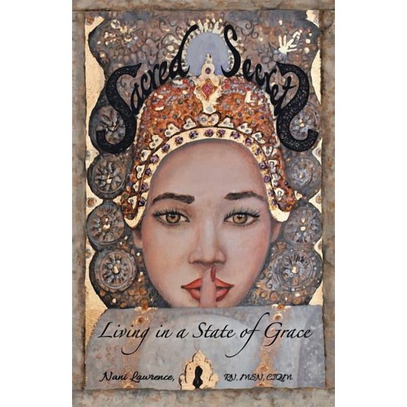 Sacred Secrets: Living in a State of Grace (Paperback)