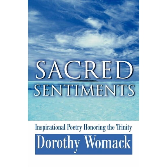 Sacred Sentiments: Inspirational Poetry Honoring the Trinity, (Paperback)