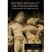 Sacred Sexuality The Ananga Ranga or The Ancient Erotic Art of Indian Love & Sex The Ananga Ranga or The Ancient Eroti, Hardcover