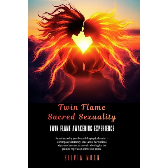 Twin Flame Sacred Sexuality Twin Flame Sacred Sexuality: My Twin Flame Awakening Experience, Book 1, (Paperback)