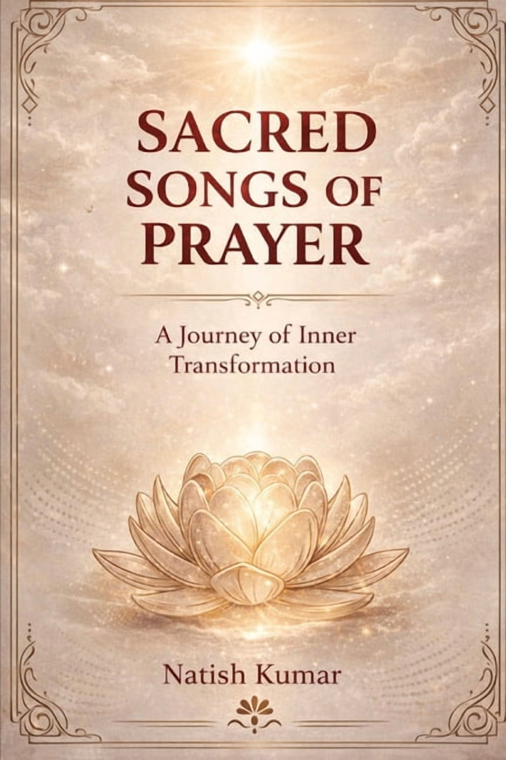 Sacred Songs of Prayer: A Journey of Inner Transformation, (Paperback)