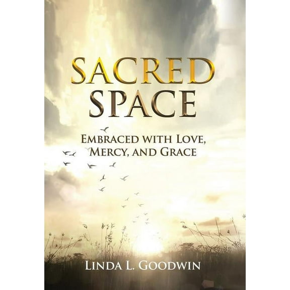 Sacred Space: Embraced with Love, Mercy, and Grace (Hardcover)