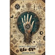 Sacred Spellcraft How Rituals, Symbols, and Intent Shape Magic, Paperback