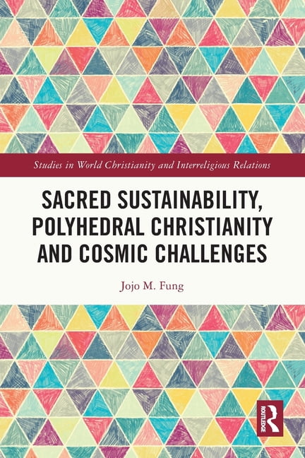 Studies in World Christianity and Interr Sacred Sustainability, Polyhedral Christianity and Cosmic Challenges, (Paperback)