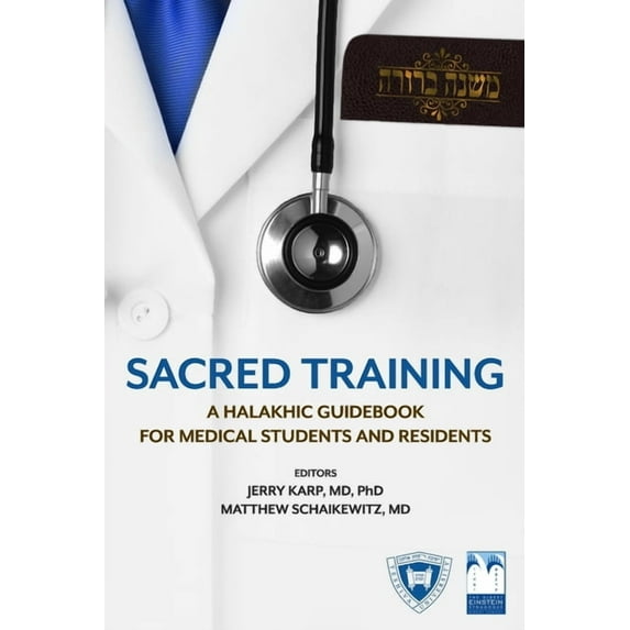 Sacred Training: A Halakhic Guidebook for Medical Students and Residents, (Paperback)