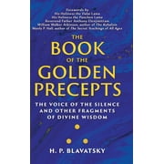 Sacred Wisdom Revived The Book of the Golden Precepts The Voice of the Silence and Other Fragments of Divine Wisdom, Hardcover