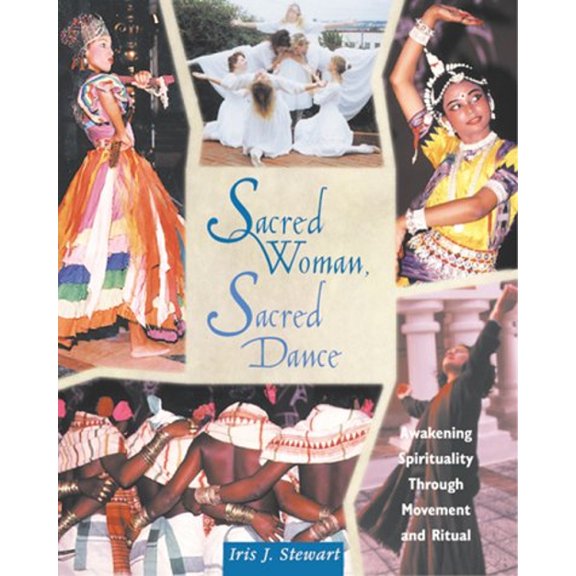 Pre-Owned Sacred Woman, Sacred Dance: Awakening Spirituality Through Movement & Ritual (Paperback) 0892816058 9780892816057