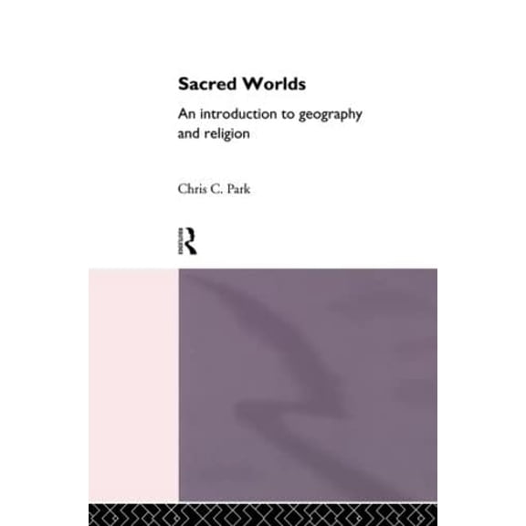 Pre-Owned Sacred Worlds: Introduction to Geography and Religion (Paperback) 041509013X 9780415090131