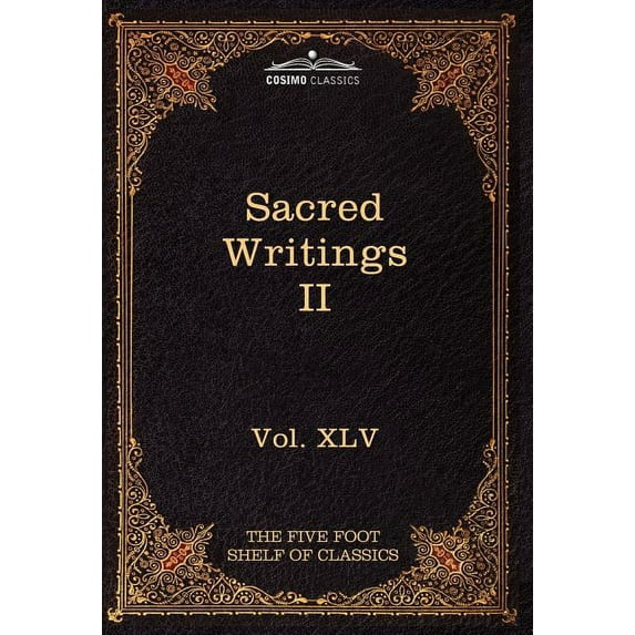 Sacred Writings II: Christian, Buddhist, Hindu, Mohammedan: The Five Foot Shelf of Classics, Vol. XLV (in 51 Volumes) (Hardcover)