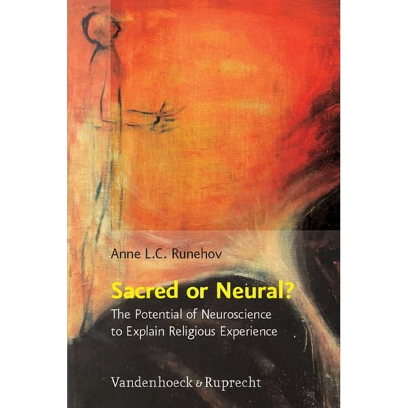 Sacred or Neural? : The Potential of Neuroscience to Explain Religious Experience