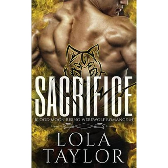 Sacrifice: A Blood Moon Rising Werewolf Romance (Paperback) by Lola Taylor