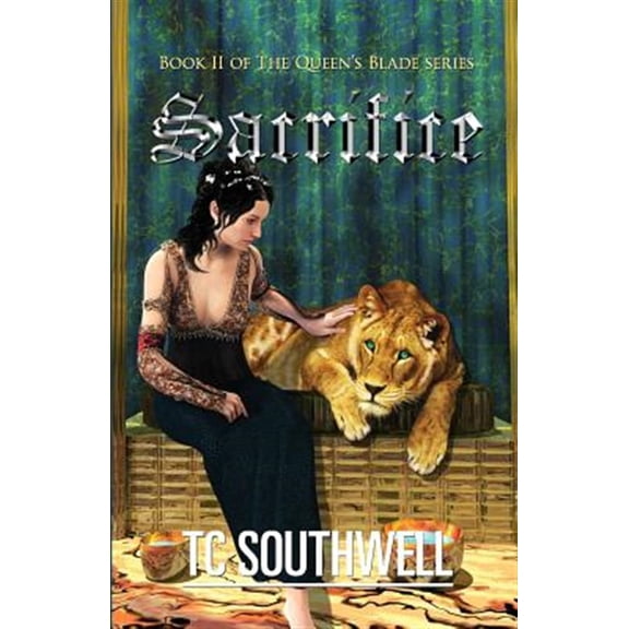 Sacrifice: The Queen's Blade Book II (Paperback) by T C Southwell