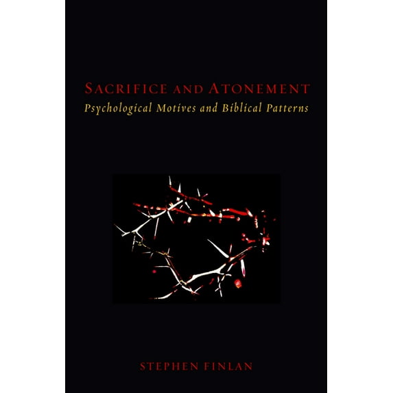Sacrifice and Atonement: Psychological Motives and Biblical Patterns (Paperback)