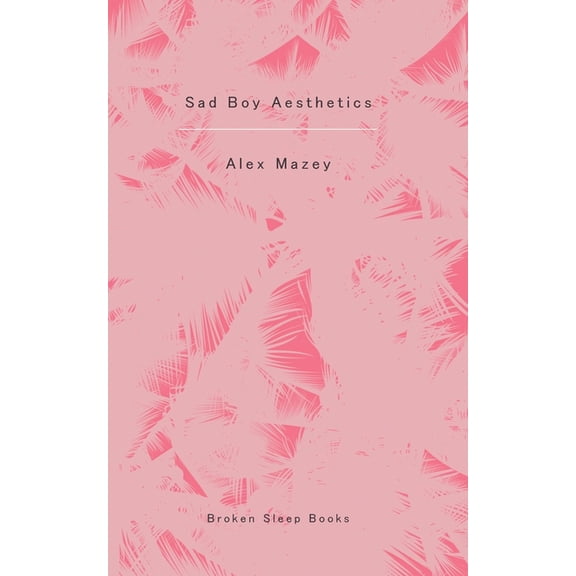 Sad Boy Aesthetics, (Paperback)