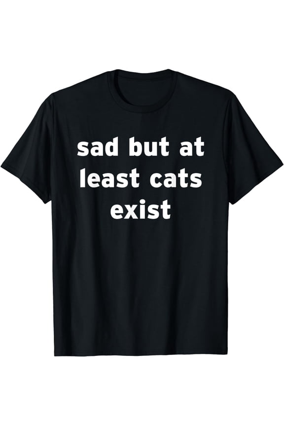 Sad But Cats Exist Funny Emo Girl eGirl Kitty Kitten Rawr T-Shirt