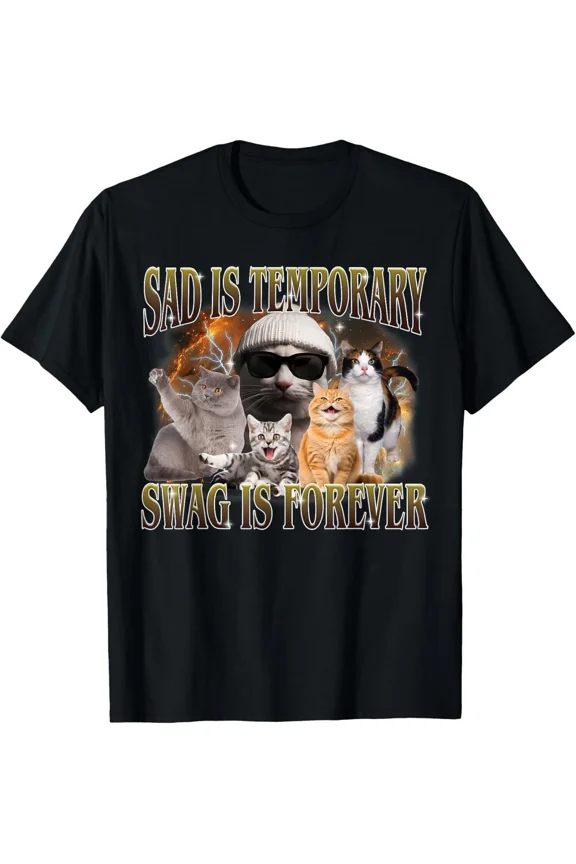 Sad Is Temporary Swag Is Forever Funny Cat Meme Cool Fun Unisex T-Shirt, for men & women, up to size 5XL