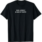 Sad, Lonely & Bad At Math Aesthetic Clothes Emo Grunge T-Shirt