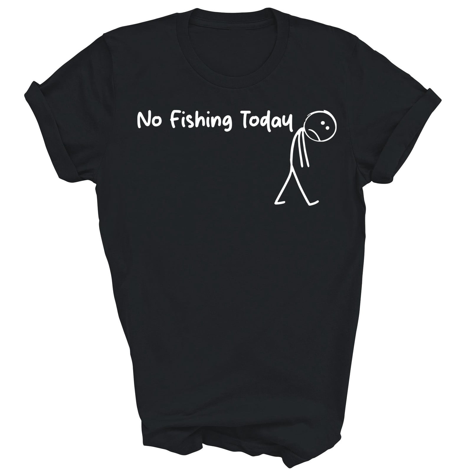 Sad Outift Sad No Fishing Today Angler T-Shirt - Walmart.com