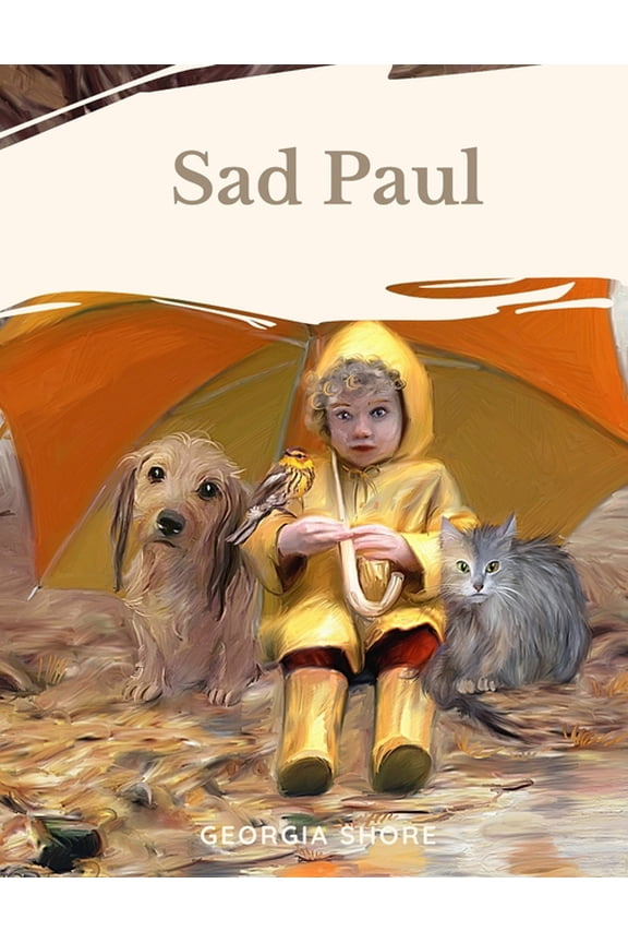 Sad Paul: Because Life Isn't Always Rainbows & Unicorns, (Paperback)