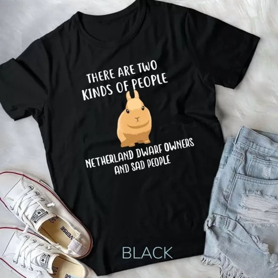 Sad People Netherland Dwarf Owner Shirt, Cute Rabbit Unisex T-Shirt ...
