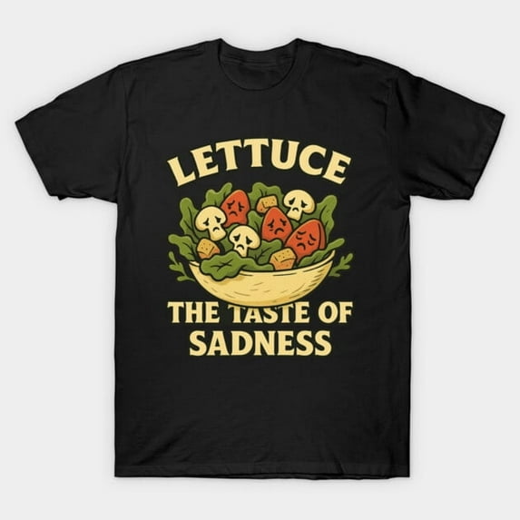 Sad Salad Funny Quote for Dieters and Food Lovers, H34034 Unisex T-Shirt, Up to 5XL Available