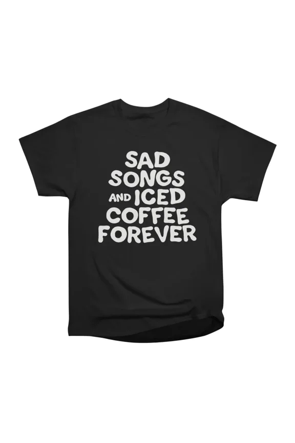 Sad Songs and Iced Coffee Forever Typography White Text T-Shirt Tee Gift For Him Merch For