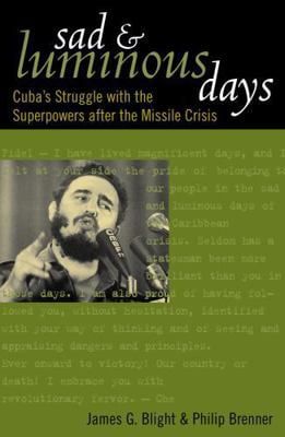 Pre-Owned Sad and Luminous Days: Cuba's Struggle with the Superpowers after the Missile Crisis (Hardcover) 0742522881 9780742522886