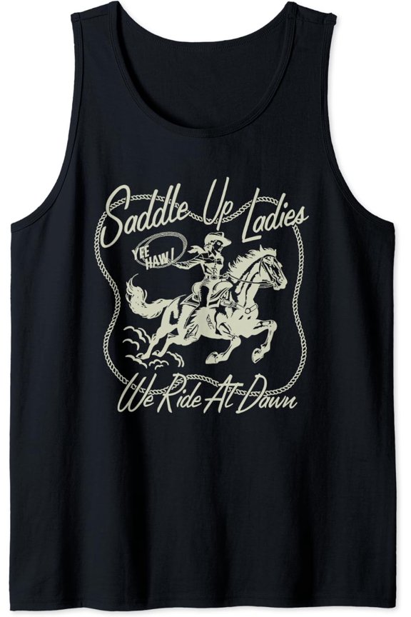 Saddle Up Ladies Yee Haw We Ride At Dawn Tank Top Size S-3XL