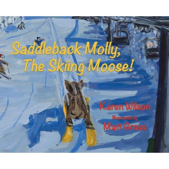 Saddleback Molly, The Skiing Moose!, (Hardcover)