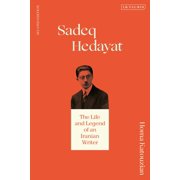 Sadeq Hedayat The Life and Legend of an Iranian Writer, Hardcover
