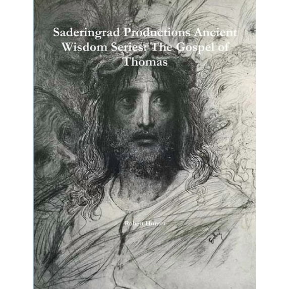 Saderingrad Productions Ancient Wisdom Series: The Gospel of Thomas, (Paperback)