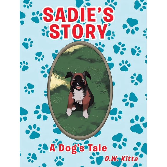 Sadie's Story: A Dog's Tale, (Hardcover)