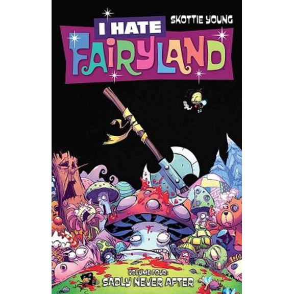 Pre-Owned I Hate Fairyland Volume 4: Sadly Never After (Paperback) 1534306803 9781534306806