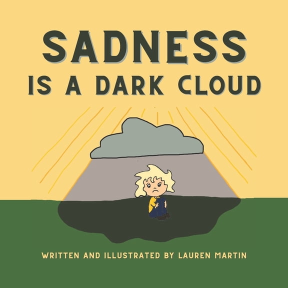 Sadness is a Dark Cloud (Paperback) by Lauren Martin
