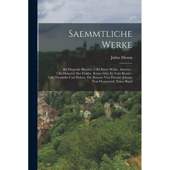 Saemmtliche Werke: Bd.Fliegende Blaetter.-2.Bd.Ritter Wahn. Ahasver.-3.Bd.Heinrich Der Finkler. Kaiser Otto Iii. Cola Ri, (Paperback)