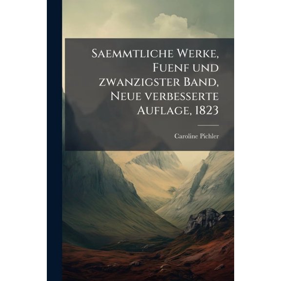 Saemmtliche Werke, Fuenf und zwanzigster Band, Neue verbesserte Auflage, 1823, (Paperback)